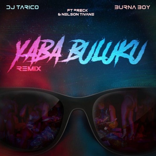 Dj Tarico & Burna Boy - Yaba Buluku (Remix)