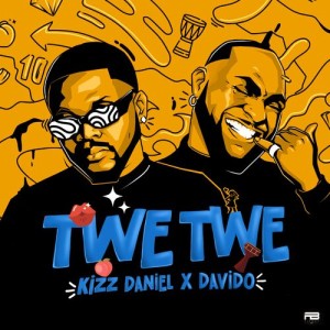 Kizz Daniel - Twe Twe ft Davido