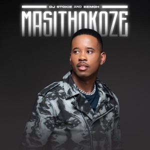 DJ Stokie, Eemoh - Masithokoze